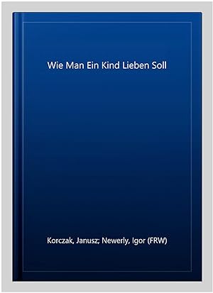 Imagen del vendedor de Wie Man Ein Kind Lieben Soll -Language: german a la venta por GreatBookPrices
