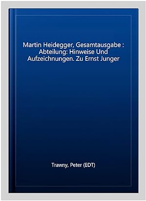 Seller image for Martin Heidegger, Gesamtausgabe : Abteilung: Hinweise Und Aufzeichnungen. Zu Ernst Junger -Language: german for sale by GreatBookPrices