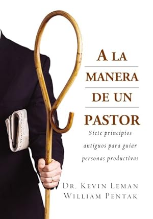 Imagen del vendedor de A La Manera De Un Pastor/the Way of the Shepherd : Siete Principios antiguos para guiar peresonas productivas/seven Ancient Secrets to Managing Productive People -Language: spanish a la venta por GreatBookPrices