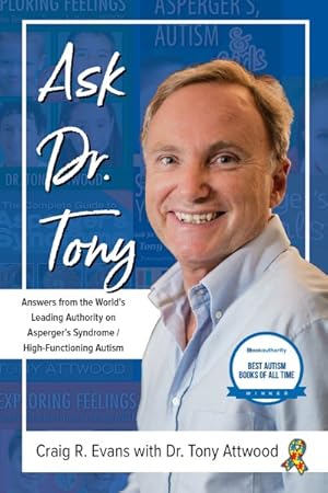 Bild des Verkufers fr Ask Dr. Tony : Answers from the World's Leading Authority on Asperger's Syndrome / High-Functioning Autism zum Verkauf von GreatBookPrices