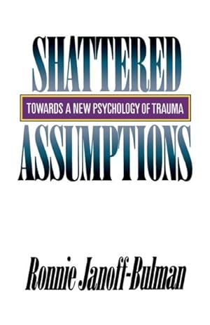 Seller image for Shattered Assumptions : Towards a New Psychology of Trauma for sale by GreatBookPrices