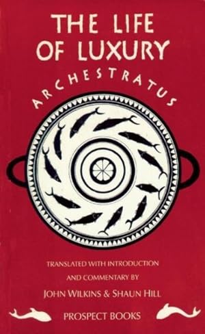 Imagen del vendedor de Archestratus : Fragments from the Life of Luxury a la venta por GreatBookPrices