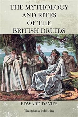 Bild des Verkufers fr Mythology and Rites of the British Druids zum Verkauf von GreatBookPrices