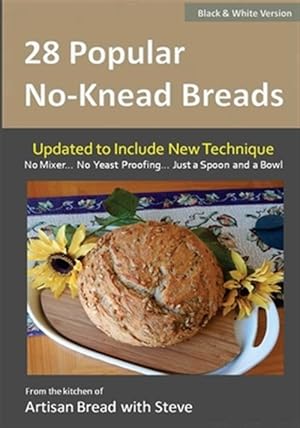 Seller image for 28 Popular No-Knead Breads : From the Kitchen of Artisan Bread With Steve for sale by GreatBookPrices