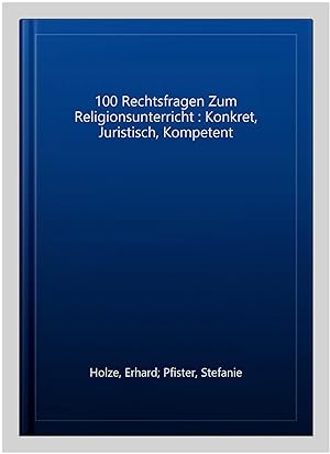 Seller image for 100 Rechtsfragen Zum Religionsunterricht : Konkret, Juristisch, Kompetent -Language: german for sale by GreatBookPrices