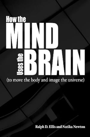 Seller image for How the Mind Uses the Brain : To Move the Body and Image the Universe for sale by GreatBookPrices