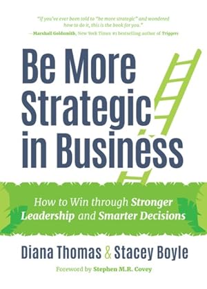Bild des Verkufers fr Be More Strategic in Business : How to Win Through Stronger Leadership and Smarter Decisions zum Verkauf von GreatBookPrices