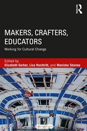 Imagen del vendedor de Makers, Crafters, Educators : Working for Cultural Change a la venta por GreatBookPrices