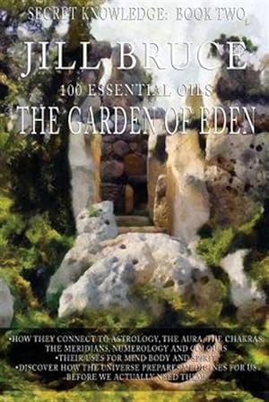 Imagen del vendedor de Garden of Eden : A Clairvoyantly Recieved Book on the Vibrational Healing Powers of Essential Oils. a la venta por GreatBookPrices