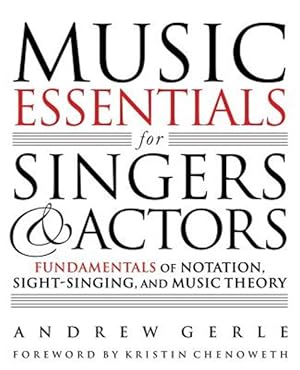 Image du vendeur pour Music Essentials for Singers and Actors : Fundamentals of Notation, Sight-Singing, and Music Theory mis en vente par GreatBookPrices