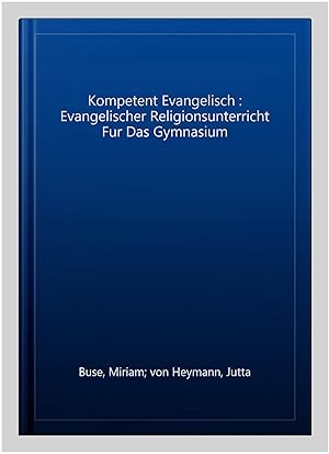 Seller image for Kompetent Evangelisch : Evangelischer Religionsunterricht Fur Das Gymnasium -Language: german for sale by GreatBookPrices