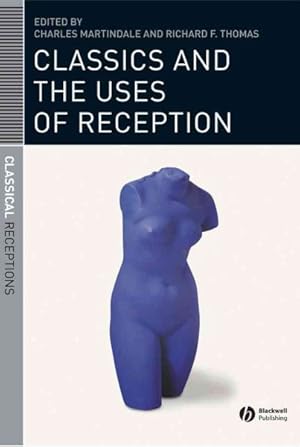 Imagen del vendedor de Classics And the Uses of Reception a la venta por GreatBookPrices