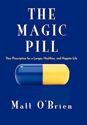 Imagen del vendedor de Magic Pill : Your Prescription for a Longer, Healthier, and Happier Life a la venta por GreatBookPrices