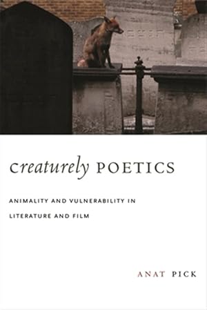 Seller image for Creaturely Poetics : Animality and Vulnerability in Literature and Film for sale by GreatBookPrices