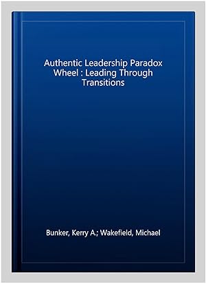 Immagine del venditore per Authentic Leadership Paradox Wheel : Leading Through Transitions venduto da GreatBookPrices