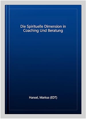Image du vendeur pour Die Spirituelle Dimension in Coaching Und Beratung -Language: German mis en vente par GreatBookPrices