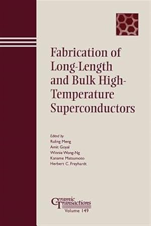 Immagine del venditore per Fabrication of Long-Length and Bulk High Temperature Superconductors : Proceedings of the Fabrication of Long-Length and Bulk High-Temperature Superconductors held at the 105th Annual Meeting of The American Ceramic Society, April 27-30, 2003, in Nashville, Tennessee venduto da GreatBookPrices