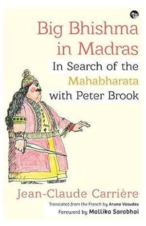 Imagen del vendedor de Big Bhishma in Madras: In Search of the Mahabharata with Peter Brook a la venta por GreatBookPrices