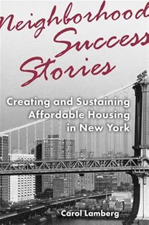 Immagine del venditore per Neighborhood Success Stories : Creating and Sustaining Affordable Housing in New York venduto da GreatBookPrices