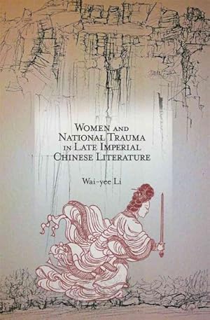 Image du vendeur pour Women and National Trauma in Late Imperial Chinese Literature mis en vente par GreatBookPrices