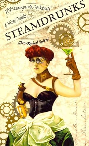 Imagen del vendedor de Steamdrunks : 101 Steampunk Cocktails and Mixed Drinks a la venta por GreatBookPrices