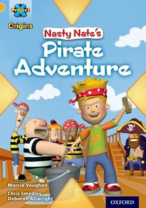 Seller image for Project X Origins: Gold Book Band, Oxford Level 9: Pirates: Nasty Nate's Pirate Adventure for sale by GreatBookPrices
