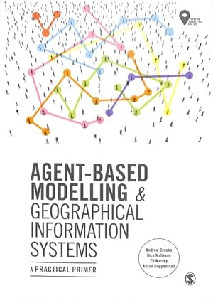 Seller image for Agent-Based Modelling & Geographical Information Systems : A Practical Primer for sale by GreatBookPrices