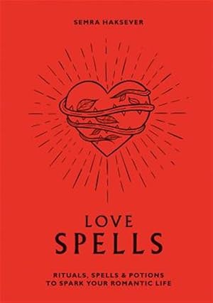 Immagine del venditore per Love Spells : Rituals, Spells & Potions to Spark Your Romantic Life venduto da GreatBookPrices