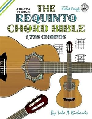 Imagen del vendedor de The Requinto Chord Bible: Adgcea Standard Tuning 1,728 Chords a la venta por GreatBookPrices