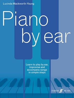 Immagine del venditore per Piano by Ear : Learn to Play by Ear, Improvise, and Accompany Songs in Simple Steps venduto da GreatBookPrices