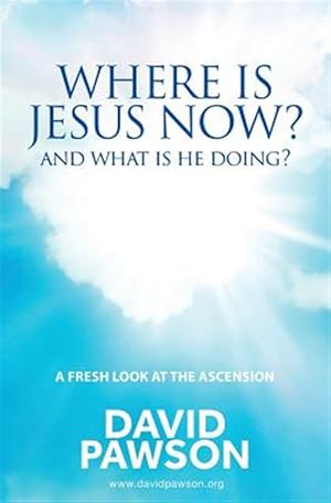 Seller image for Where is Jesus Now?: And what is he doing? for sale by GreatBookPrices