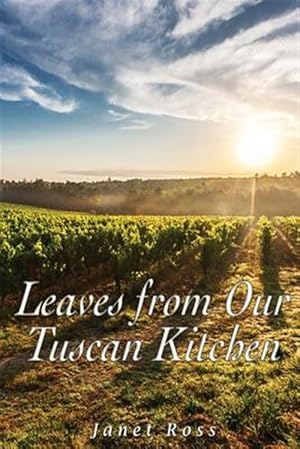 Seller image for Leaves from Our Tuscan Kitchen : Or How to Cook Vegetables for sale by GreatBookPrices