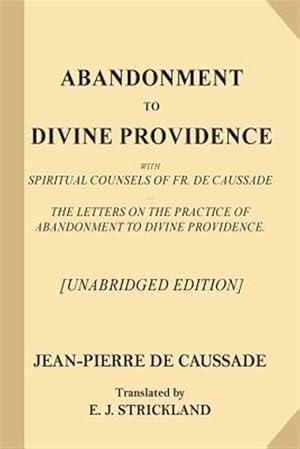 Seller image for Abandonment to Divine Providence : With Spiritual Counsels of Fr. De Caussade: the Letters on the Practice of Abandonment to Divine Providence for sale by GreatBookPrices