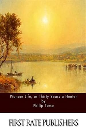 Imagen del vendedor de Pioneer Life : Or, Thirty Years a Hunter a la venta por GreatBookPrices