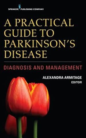 Imagen del vendedor de Practical Guide to Parkinson?s Disease : Diagnosis and Management a la venta por GreatBookPrices