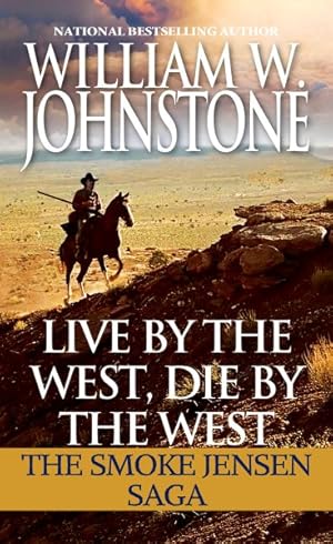 Immagine del venditore per Live by the West, Die by the West : The Smoke Jensen Saga: Journey of the Mountain Man / Triumph of the Mountain Man venduto da GreatBookPrices