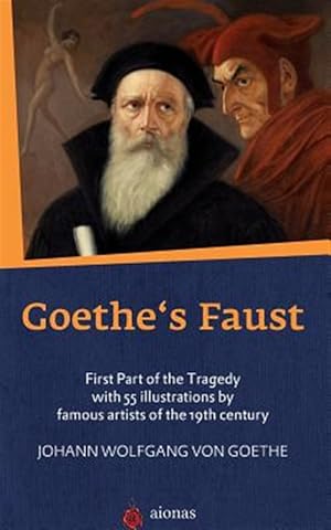 Image du vendeur pour Goethe's Faust : First Part of the Tragedy With 55 Illustrations by Famous Artists of the 19th Century mis en vente par GreatBookPrices