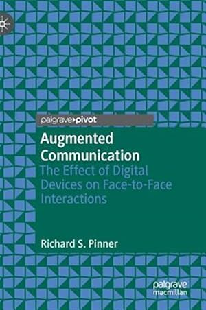 Seller image for Augmented Communication : The Effect of Digital Devices on Face-to-Face Interactions for sale by GreatBookPrices