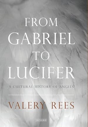 Seller image for From Gabriel to Lucifer : A Cultural History of Angels for sale by GreatBookPrices