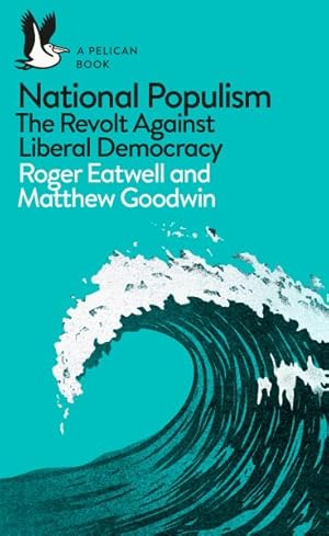 Seller image for National Populism : The Revolt Against Liberal Democracy for sale by GreatBookPrices