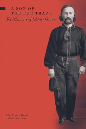 Seller image for Son of the Fur Trade : The Memoirs of Johnny Grant for sale by GreatBookPrices