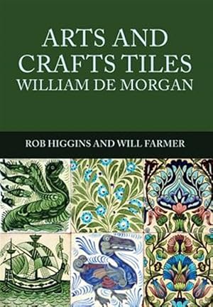 Seller image for Arts and Crafts Tiles : William De Morgan for sale by GreatBookPrices