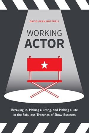 Imagen del vendedor de Working Actor : Breaking In, Making a Living, and Making a Life in the Fabulous Trenches of Show Business a la venta por GreatBookPrices
