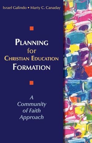 Image du vendeur pour Planning for Christian Education Formation : A Community of Faith Approach mis en vente par GreatBookPrices
