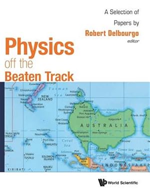 Imagen del vendedor de Physics Off the Beaten Track : A Selection of Papers by Robert Delbourgo a la venta por GreatBookPrices