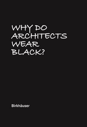 Seller image for Why Do Architects Wear Black? for sale by GreatBookPrices