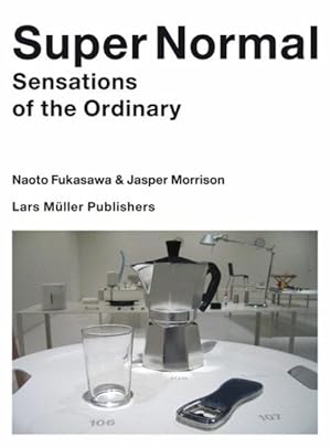 Bild des Verkufers fr Super Normal : Sensations of the Ordinary zum Verkauf von GreatBookPrices