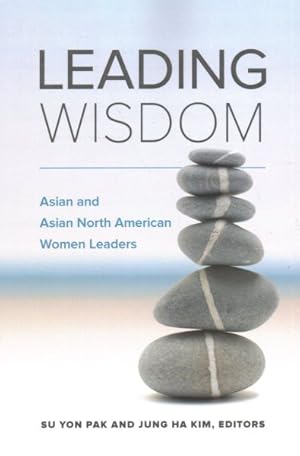 Immagine del venditore per Leading Wisdom : Asian and Asian North American Women Leaders venduto da GreatBookPrices