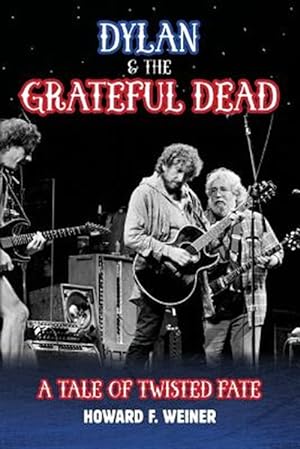 Immagine del venditore per Dylan & the Grateful Dead : A Tale of Twisted Fate venduto da GreatBookPrices