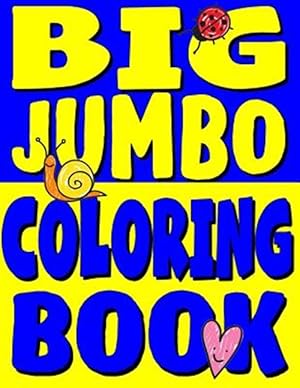 Imagen del vendedor de Big Jumbo Coloring Book : Huge Toddler Coloring Book With 150 Illustrations a la venta por GreatBookPrices